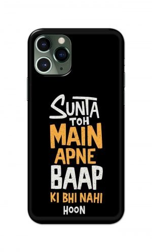 For Apple iPhone 11 Pro Printed Mobile Case Back Cover Pouch (Sunta Toh Main Apni Baap Ki Bhi Nahi Hoon)