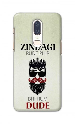 For OnePlus Six Printed Mobile Case Back Cover Pouch (Jindagi Rude Fir Bhi Hum Dude)