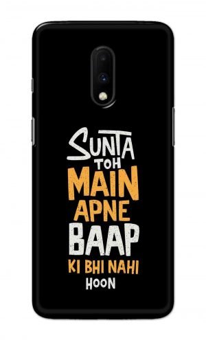 For OnePlus 7 Printed Mobile Case Back Cover Pouch (Sunta Toh Main Apni Baap Ki Bhi Nahi Hoon)