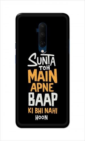 For OnePlus 7t Pro Printed Mobile Case Back Cover Pouch (Sunta Toh Main Apni Baap Ki Bhi Nahi Hoon)