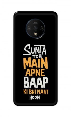 For OnePlus 7t Printed Mobile Case Back Cover Pouch (Sunta Toh Main Apni Baap Ki Bhi Nahi Hoon)