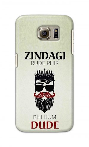 For Samsung Galaxy S6 Printed Mobile Case Back Cover Pouch (Jindagi Rude Fir Bhi Hum Dude)