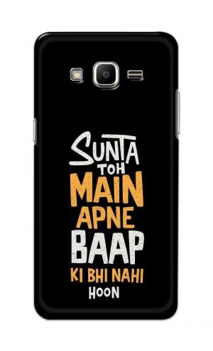 For Samsung J2 Printed Mobile Case Back Cover Pouch (Sunta Toh Main Apni Baap Ki Bhi Nahi Hoon)