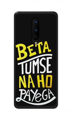 For OnePlus 8 Printed Mobile Case Back Cover Pouch (Beta Tumse Na Ho Payega)