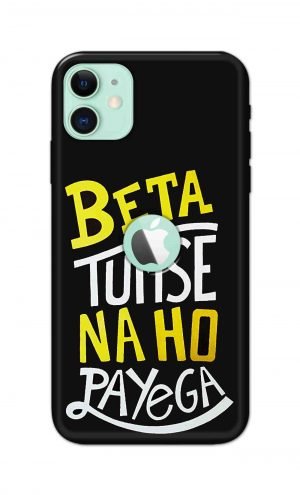 For Apple iPhone 11 Logo Cut Printed Mobile Case Back Cover Pouch (Beta Tumse Na Ho Payega)